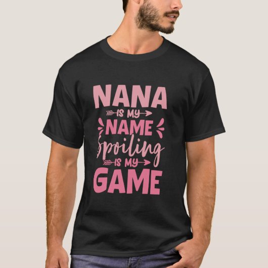 Nana is mijn naam verwennen is mijn spel grappige t-shirt (Voorkant)