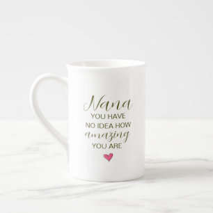 Nana, je hebt geen idee hoe geweldig je bent porselein kop