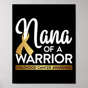 Nana of a Warrior Child Cancer Gold Ribbon Poster