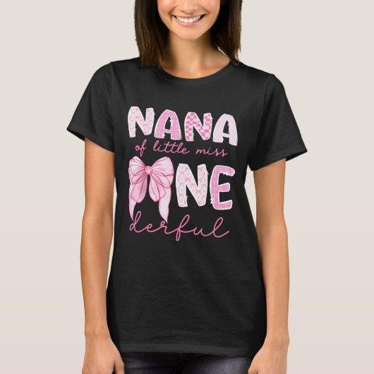 Nana Of Little Miss Onederful First Birthday Girl  T-shirt (Voorkant)