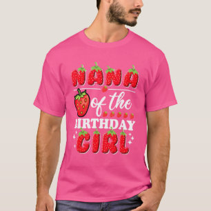 Nana of the Birthday Girl Cute Strawberry Birthday T-shirt