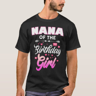 Nana of the Birthday Girl Matching Family B-Day Pa T-shirt