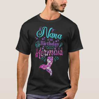 Nana of the Birthday Mermaid Birthday Party Mermai T-shirt