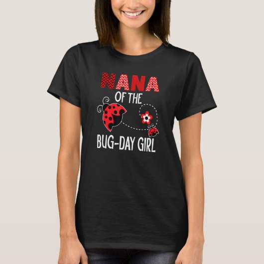 Nana of the Bug Day Girl Ladybug Birthday Pun T-shirt (Voorkant)