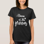 Nana of the Groom Wedding Bachelor Party Nana Matc T-shirt<br><div class="desc">Nana van de bruidegom bruiloft vrijgezellenfeest Nana Matching</div>