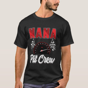 Nana Pit Crew Race Car Birthday Party Racing Famil T-shirt