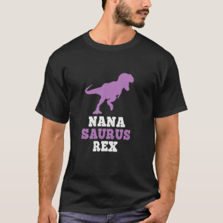 Nana Saurus Rex Dino Dinosaur NanaSaurus Funny T.S T-shirt