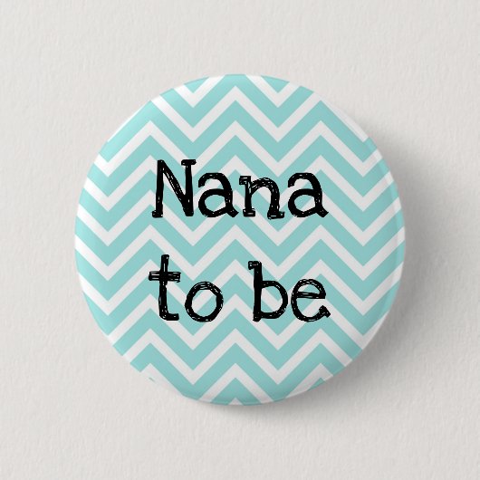 Nana te worden blauwgroen Chevron Baby shower pin Ronde Button 5,7 Cm (Voorkant)