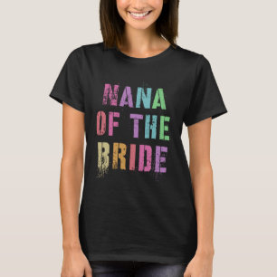 NANA VAN DE BRIDE Bridal Party Grandma Family Frie T-shirt