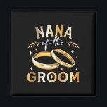 Nana van de bruidegom Nana bruiloft en verloving Magneet<br><div class="desc">Nana van de bruidegom Nana bruiloft en verlovingsfeest</div>