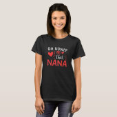 Nana voor oma. Schat, ik ben zo'n grappige Nana T-shirt (Voorkant volledig)