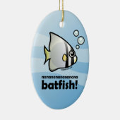 nananananana Batfish. Keramisch Ornament (Rechts)