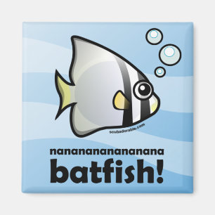 nananananana Batfish. Magneet