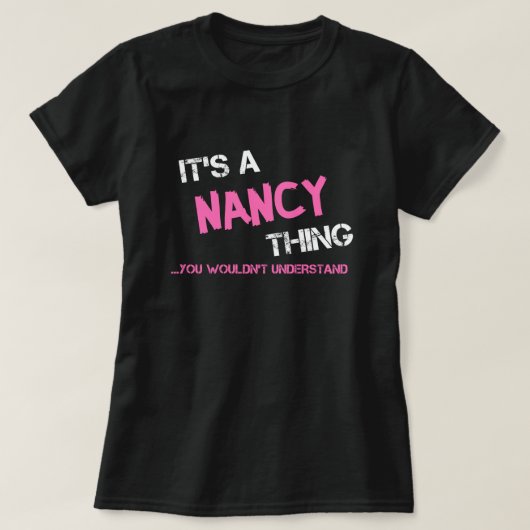Nancy-ding dat je niet zou begrijpen t-shirt (Design voorkant)