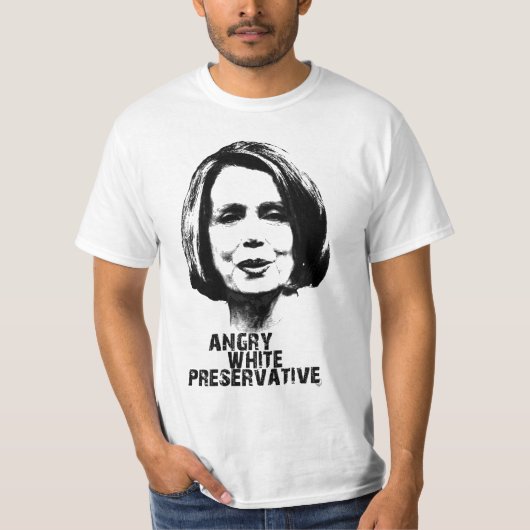 Nancy Pelosi: Angry White Preservatve T-shirt (Voorkant)