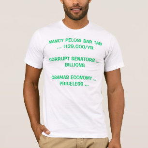 NANCY PELOSI BAR TAB ... 129.000/YRCORRUPT SENA... T-SHIRT