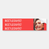 Nancy Pelosi-Beetleguise Bumpersticker (Voorkant)
