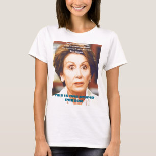 NANCY PELOSI- ÉÉN STUPID-PERSOON T-SHIRT