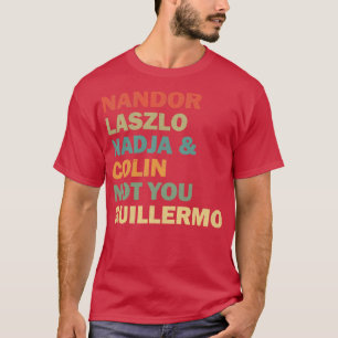 Nandor Laszlo Nadja en Colin Niet jij Guillermo Re T-shirt