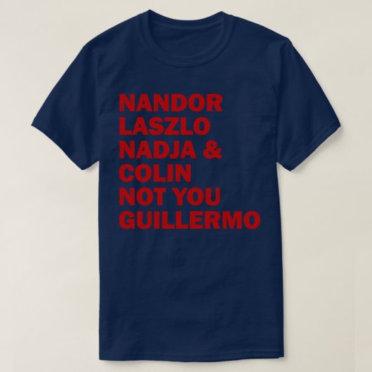 Nandor Laszlo Nadja en Colin not you Guillermo T-shirt (Design voorkant)