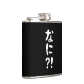 Nani? な に! Wat? Japans nihongo Heupfles (Rechts)