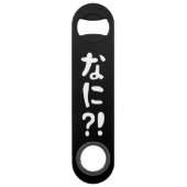Nani? な に! Wat? Japans nihongo Speed Flessenopener (Achterkant)