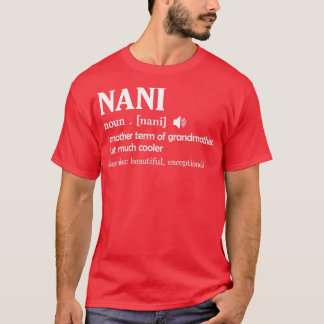 Nani Definition Funny Grandma Motherx27s Day GiftT T-shirt