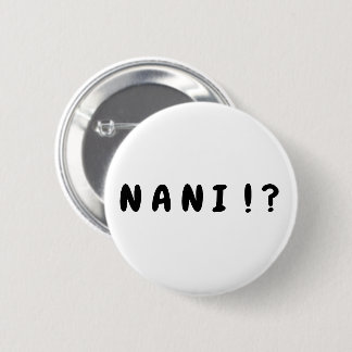 "Nani!?" Knoop Ronde Button 5,7 Cm