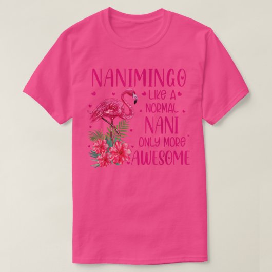 Nanimingo Like A Normal Nani Flamingo Lover Grandm T-shirt (Design voorkant)