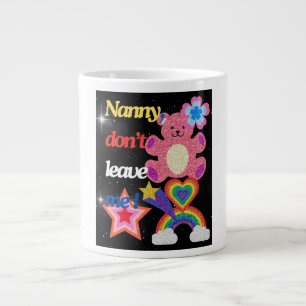 Nanny, laat me niet ! grote koffiekop