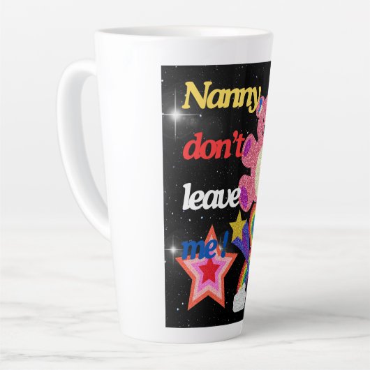 Nanny, laat me niet ! latte mok (Linkerhoek)