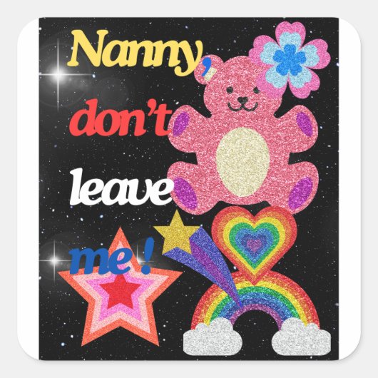 Nanny, laat me niet ! vierkante sticker (Voorkant)