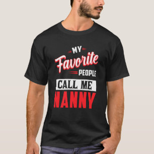 Nanny Mijn favoriete mensen noemen me Nanny T-shirt