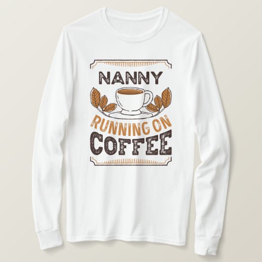 Nanny op Coffee Caffeine Gift T-shirt (Design voorkant)
