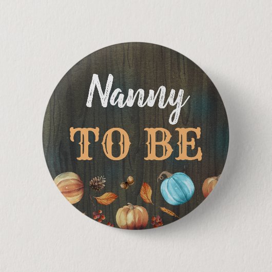 Nanny to Be Herfst Pumpkins Baby shower Button (Voorkant)
