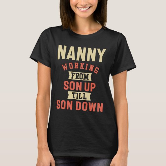 Nanny Working - Moeder Grandma Gift T-shirt (Voorkant)
