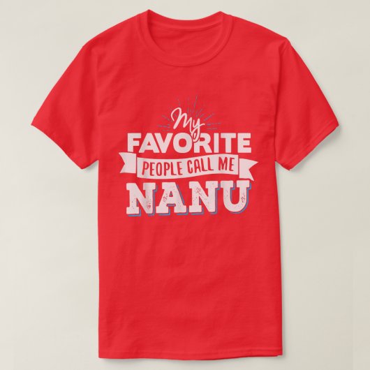 Nanu mijn favoriete mensen noemen me Nanu T-shirt (Design voorkant)