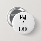 Nap-A-Holic Funny Quote Ronde Button 5,7 Cm (Voorkant /achterkant)
