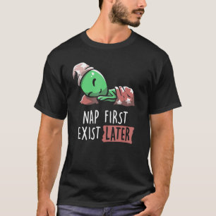 Nap bestaat voor het eerst in een later stadium ui t-shirt