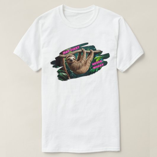 Nap eerst nooit zorgen maken over opknoping luiaar t-shirt (Design voorkant)