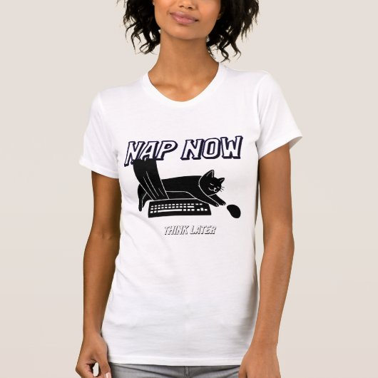 Nap now, think later  t-shirt (Voorkant)