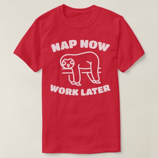 Nap Nu Werk Later Grappig Sleepy Sloth T-shirt (Design voorkant)