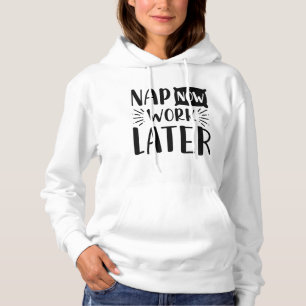 Nap nu werk later hoodie