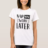 Nap nu werk later t-shirt (Voorkant)