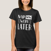 Nap nu werk later t-shirt (Voorkant)