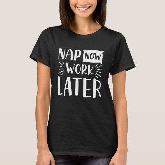 Nap nu werk later t-shirt (Voorkant)