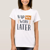 Nap nu werk later t-shirt (Voorkant)