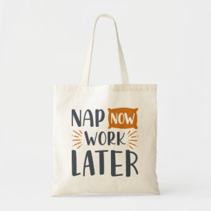 Nap nu werk later tote bag