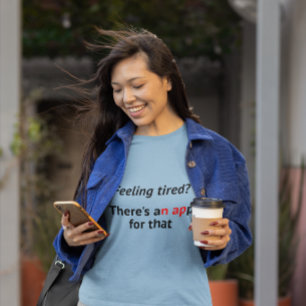 Nap zich moe app geek humor t-shirt