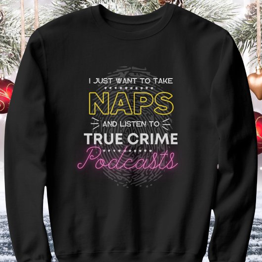 Naps en True Crime Podcast Comfy Sweatshirt